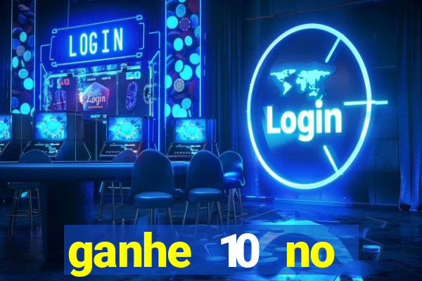 ganhe 10 no cadastro bet